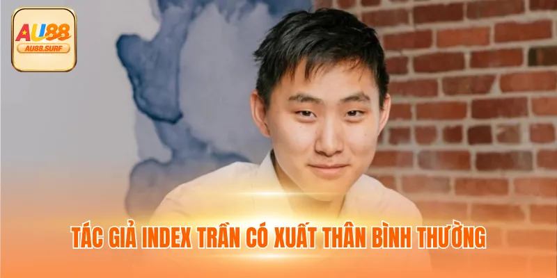 Tác giả Index Trần có xuất thân bình thường