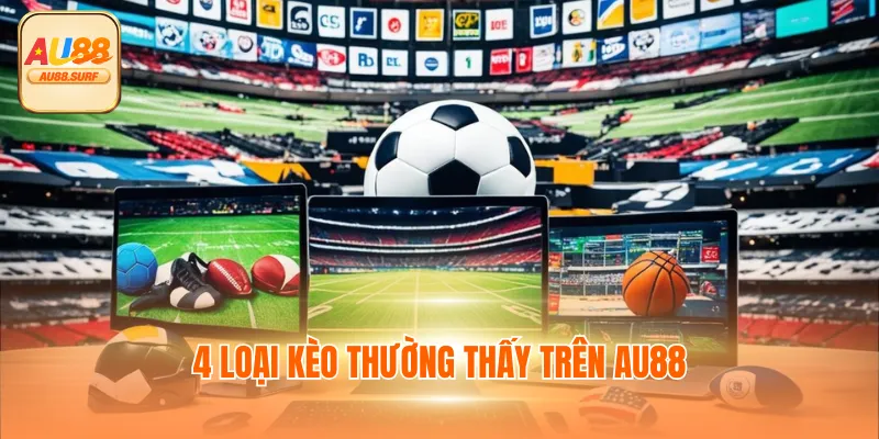 4 loại kèo thường thấy trên AU88