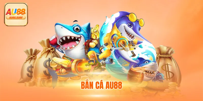 Bắn Cá AU88 - Chuyên Mục Game Chiến Lược Tại Nền Tảng