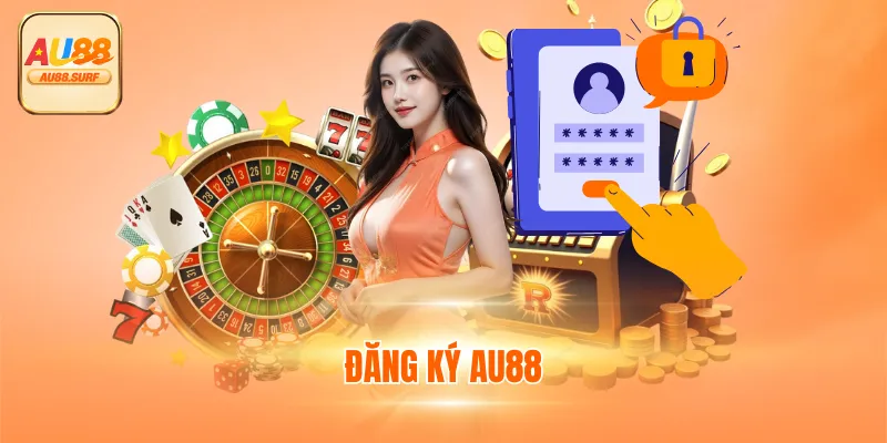 Đăng Ký AU88 - Hướng Dẫn, Lưu Ý & Lợi Ích Nổi Bật