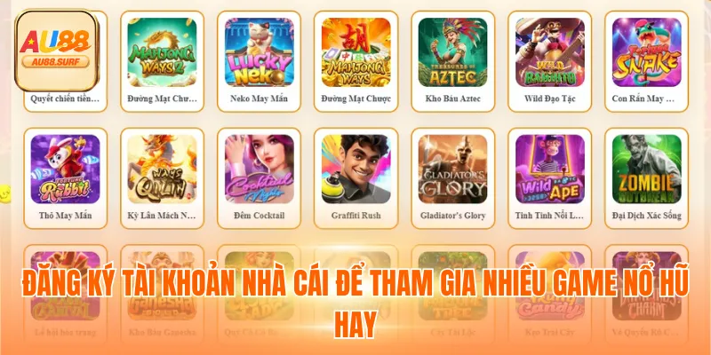 Đăng ký tài khoản nhà cái để tham gia nhiều game nổ hũ hay