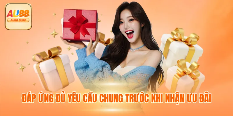 Đáp ứng đủ yêu cầu chung trước khi nhận ưu đãi