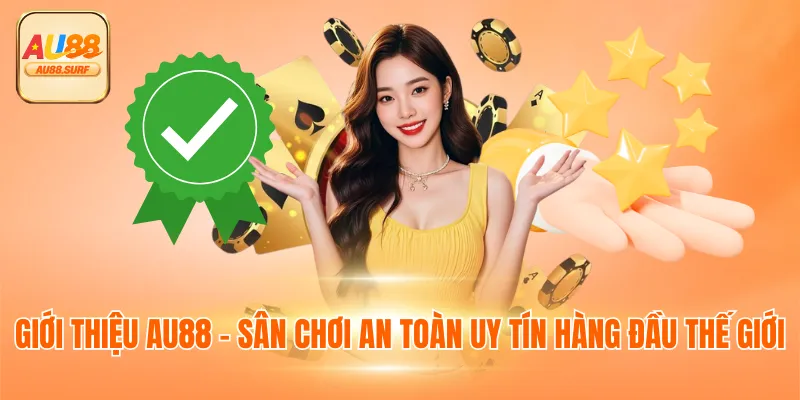 Giới thiệu AU88 - Sân chơi an toàn uy tín hàng đầu thế giới