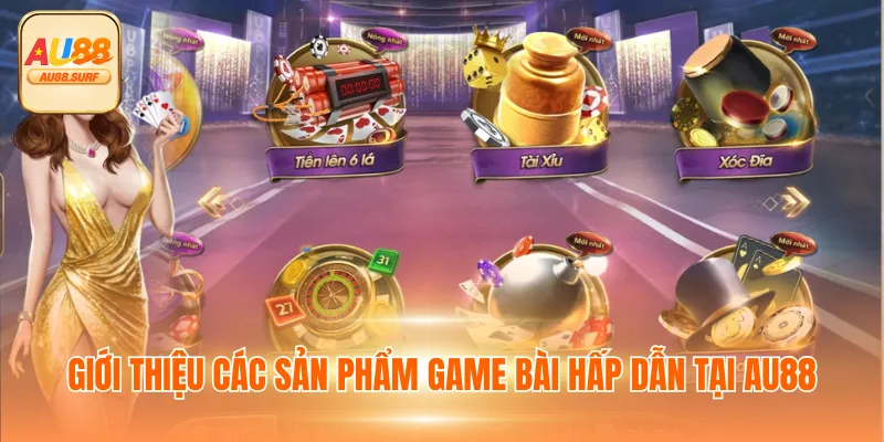 Giới thiệu các sản phẩm game bài hấp dẫn tại AU88