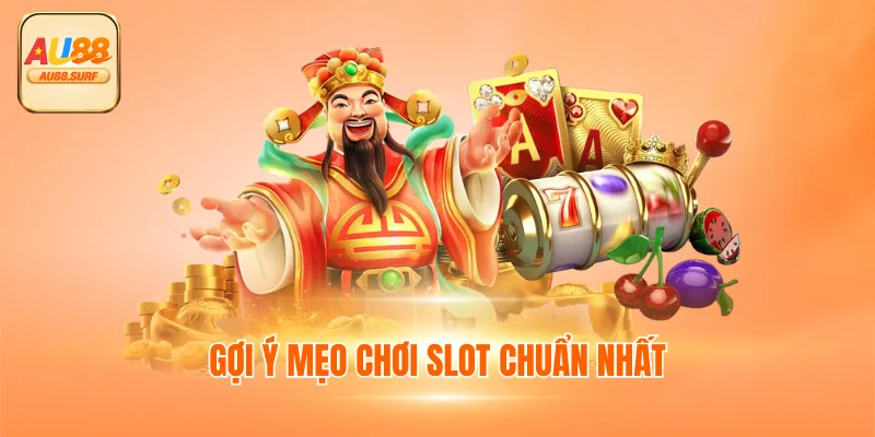 Gợi ý mẹo chơi slot chuẩn nhất