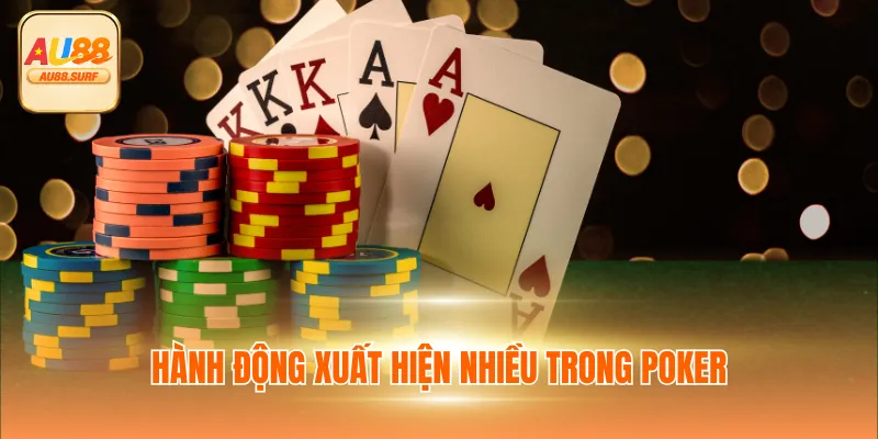 Hành động xuất hiện nhiều trong Poker