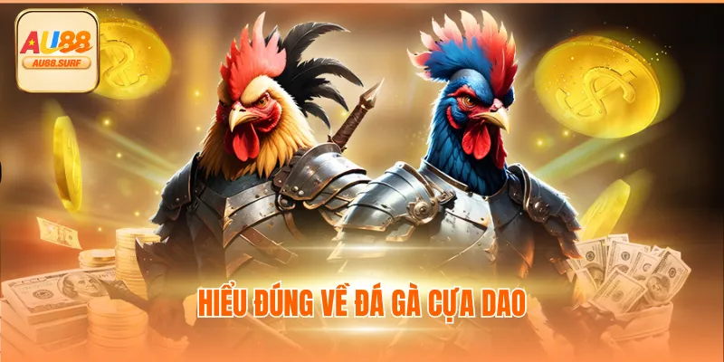 Hiểu đúng về đá gà cựa dao