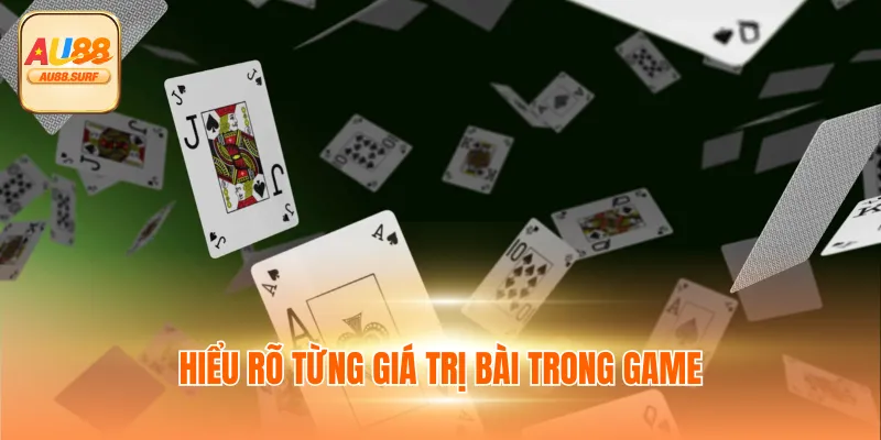 Hiểu rõ từng giá trị bài trong game