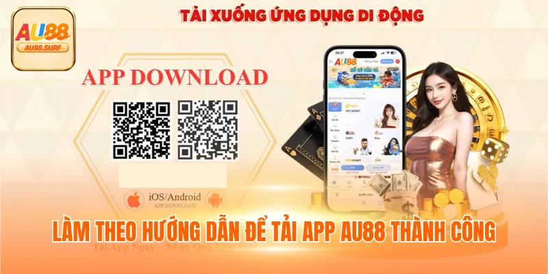 Làm theo hướng dẫn để tải app AU88 thành công