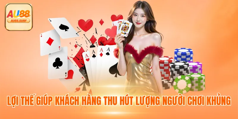 Lợi thế giúp khách hàng thu hút lượng người chơi khủng