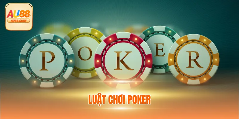 Luật Poker - Nguyên Tắc Quan Trọng Cần Biết Khi Cá Cược