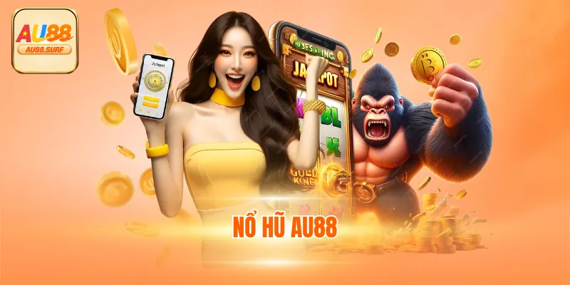 Nổ hũ AU88 - Chơi Game Đổi Thưởng Ăn Tiền Thật 100%