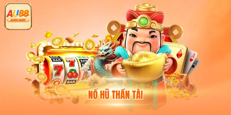 Nổ Hũ Thần Tài - Chơi Game Slot Nhận 10% Cho Mỗi Đơn Nạp