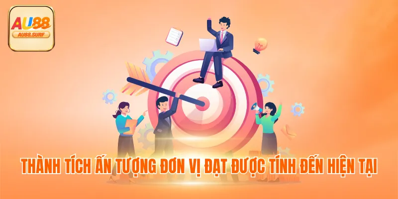 Thành tích ấn tượng đơn vị đạt được tính đến hiện tại