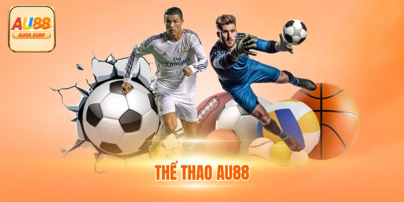 Thể Thao AU88 - Thiên Đường Giải Trí Ăn Tiền Mặt Xanh Chín