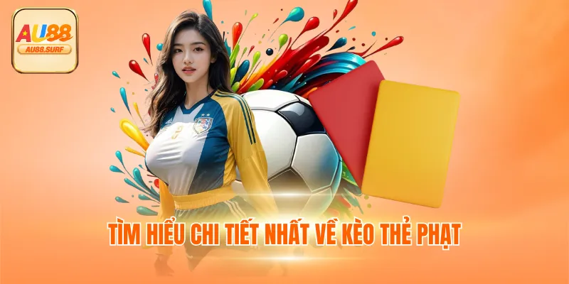 Tìm hiểu chi tiết nhất về kèo thẻ phạt