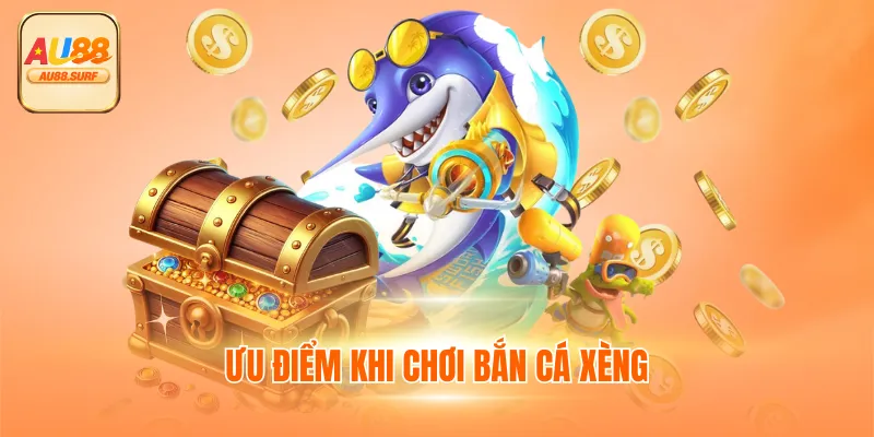 Ưu điểm khi chơi bắn cá xèng