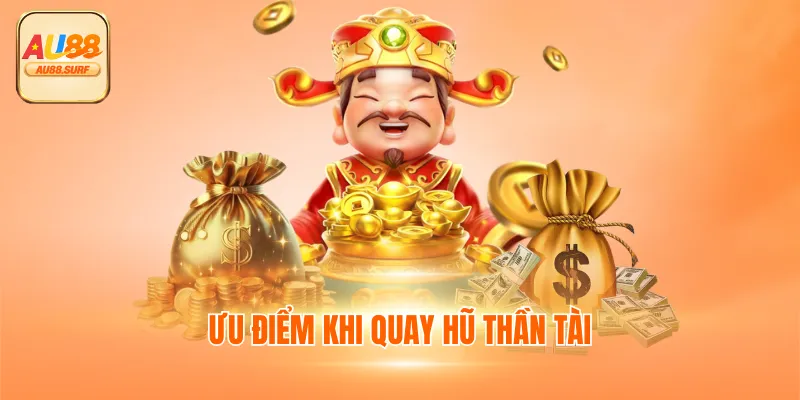 Ưu điểm khi quay hũ thần tài